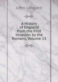 A History of England from the First Invasion by the Romans, Volume 13