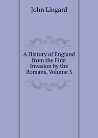 A History of England from the First Invasion by the Romans, Volume 3