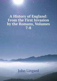 A History of England: From the First Invasion by the Romans, Volumes 7-8