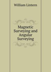Magnetic Surveying and Angular Surveying