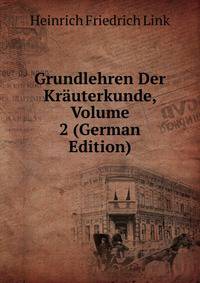 Grundlehren Der Krauterkunde, Volume 2 (German Edition)