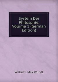 System Der Philosphie, Volume 1 (German Edition)