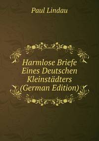 Harmlose Briefe Eines Deutschen Kleinstadters (German Edition)