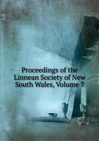 Proceedings of the Linnean Society of New South Wales, Volume 7