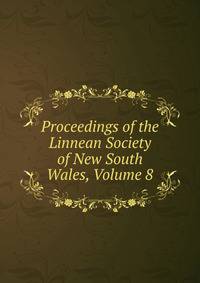 Proceedings of the Linnean Society of New South Wales, Volume 8