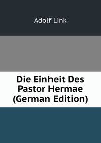 Die Einheit Des Pastor Hermae (German Edition)