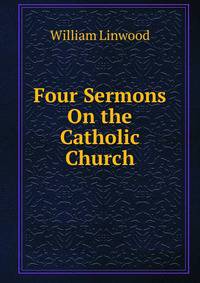 Four Sermons On the Catholic Church