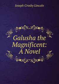 Galusha the Magnificent: A Novel