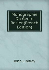 Monographie Du Genre Rosier (French Edition)