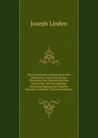 Die Grundsteuerverfassung in Den Deutschen Und Italienischen Provinzen Der Osterreichischen Monarchie, Mit Vorzuglieher Berucksichtigung Des Stabilen Katasters, Volume 2 (German Edition)