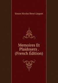 Memoires Et Plaidoyers . (French Edition)