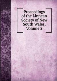Proceedings of the Linnean Society of New South Wales, Volume 2