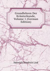 Grundlehren Der Krauterkunde, Volume 1 (German Edition)
