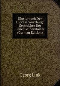 Klosterbuch Der Diocese Wurzburg: Geschichte Der Benediktinerkloster (German Edition)