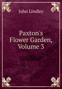 Paxton's Flower Garden, Volume 3