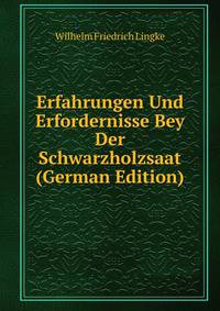 Erfahrungen Und Erfordernisse Bey Der Schwarzholzsaat (German Edition)