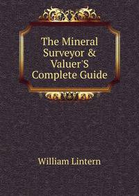 The Mineral Surveyor &amp; Valuer'S Complete Guide