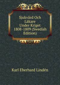 Sjukvard Och Lakare Under Kriget 1808-1809 (Swedish Edition)