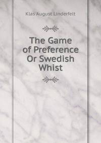 The Game of Preference Or Swedish Whist