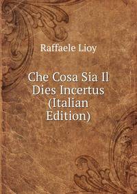 Che Cosa Sia Il Dies Incertus (Italian Edition)