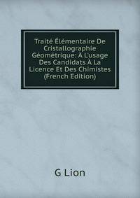 Trait? ?l?mentaire De Cristallographie G?om?trique: ? L'usage Des Candidats ? La Licence Et Des Chimistes (French Edition)