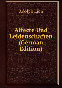 Affecte Und Leidenschaften (German Edition)