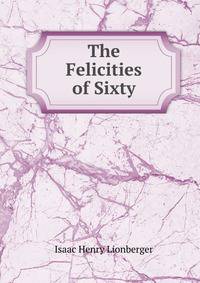 The Felicities of Sixty