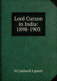 Lord Curzon in India: 1898-1903