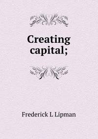 Creating capital;