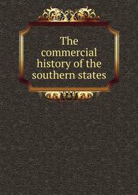 The commercial history of the southern states