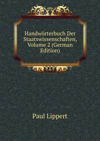 Handworterbuch Der Staatswissenschaften, Volume 2 (German Edition)