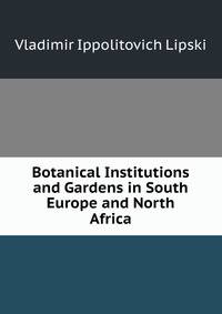 Botanical Institutions and Gardens in South Europe and North Africa