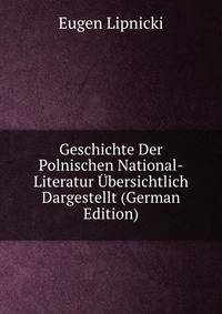 Geschichte Der Polnischen National-Literatur Ubersichtlich Dargestellt (German Edition)