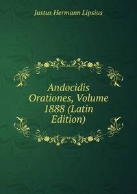 Andocidis Orationes, Volume 1888 (Latin Edition)