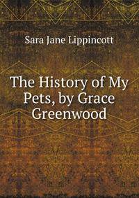 The History of My Pets, by Grace Greenwood