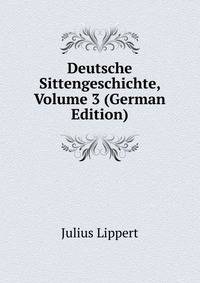 Deutsche Sittengeschichte, Volume 3 (German Edition)
