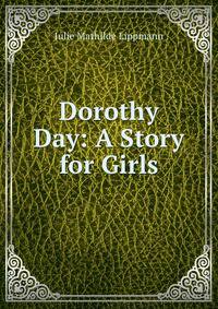 Dorothy Day: A Story for Girls