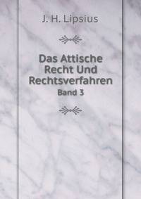 Das Attische Recht Und Rechtsverfahren. Band 3