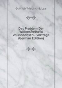 Das Problem Der Willensfreiheit: Volkshochschulvortrage (German Edition)