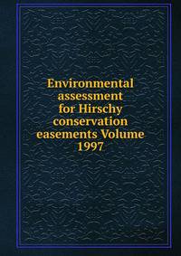 Environmental assessment for Hirschy conservation easements Volume 1997