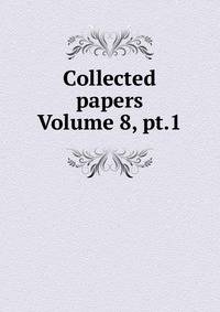 Collected papers Volume 8, pt.1