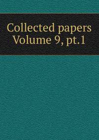 Collected papers Volume 9, pt.1