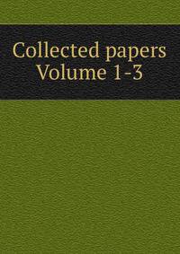Collected papers Volume 1-3