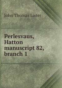 Perlesvaus, Hatton manuscript 82, branch 1