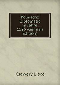 Polnische Diplomatic in Jahre 1526 (German Edition)