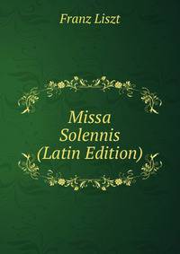 Missa Solennis (Latin Edition)