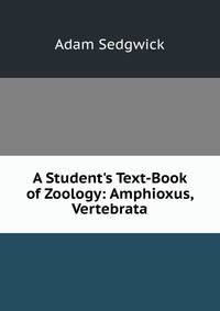 A Student's Text-Book of Zoology: Amphioxus, Vertebrata