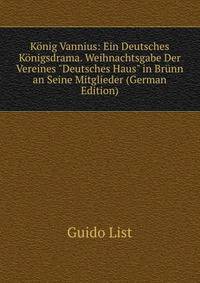 K?nig Vannius: Ein Deutsches K?nigsdrama. Weihnachtsgabe Der Vereines "Deutsches Haus" in Br?nn an Seine Mitglieder (German Edition)