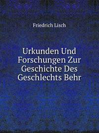 Urkunden Und Forschungen Zur Geschichte Des Geschlechts Behr