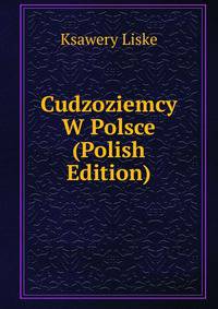 Cudzoziemcy W Polsce (Polish Edition)
